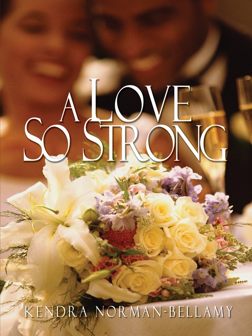 Title details for Love So Strong by Kendra Norman-Bellamy - Available
